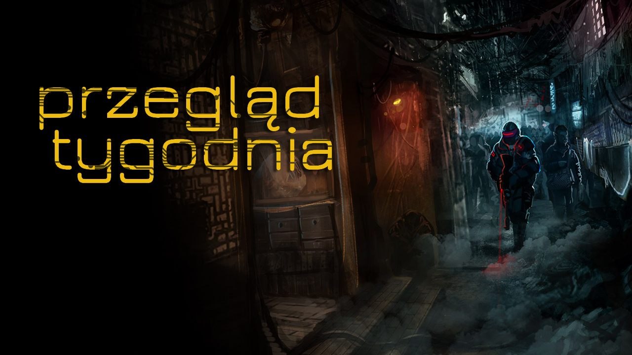 Przegląd Tygodnia - potęga nostalgii i wejście...