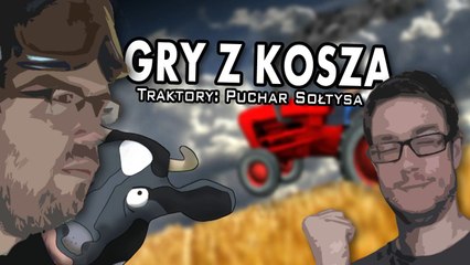 Tải video: Gry z Kosza #24 – Traktory: Puchar Sołtysa, czyli „symulator” podlany bimbrem