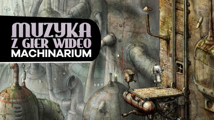 Kultowe soundtracki: Machinarium. Roboty, jazz, brud i Stanisław Lem