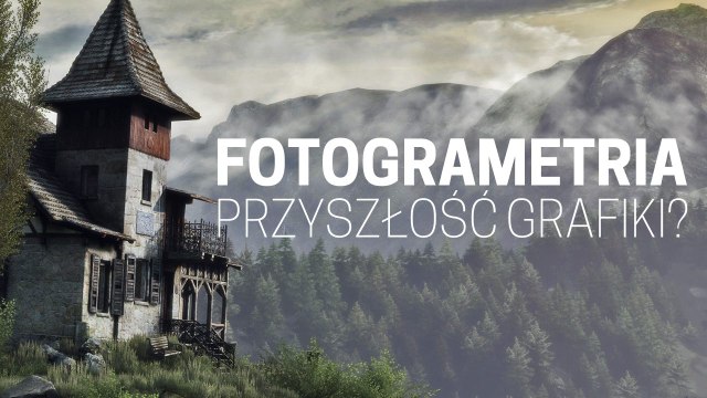 Fotogrametria - czy to przyszłość realistycznej grafiki w grach?