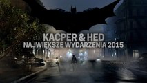 Kacper i Hed podsumowują największe wydarzenia w roku 2015