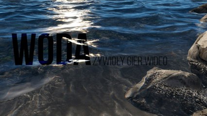 Żywioły gier wideo - WODA (odc. 1/4)