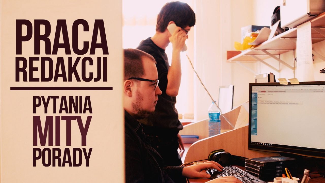 Chcesz zostać dziennikarzem? Prawdy i mity o pracy redaktora w portalu o grach