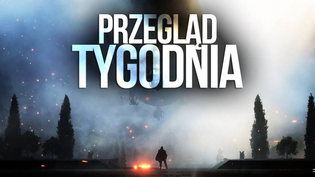 Przegląd Tygodnia - Call of Duty i Battlefield na wojnie