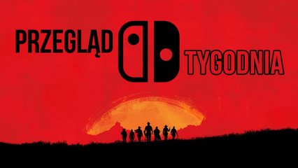 Czy w Red Dead Redemption 2 zagramy na Nintendo Switch? - PRZEGLĄD TYGODNIA