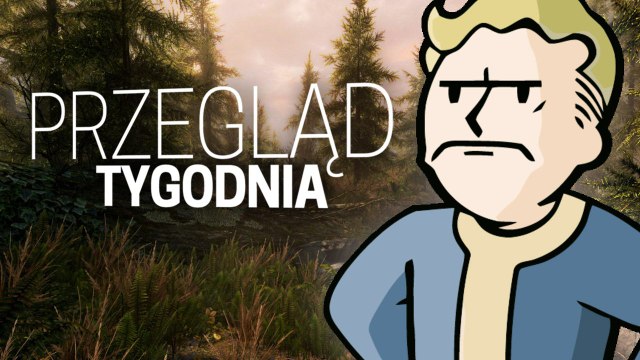 Koniec z recenzowaniem gier Bethesdy przed premiera? - PRZEGLĄD TYGODNIA