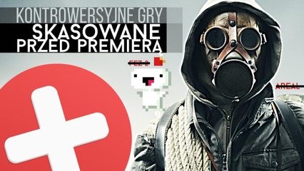 Kontrowersyjne gry, które skasowano przed premierą