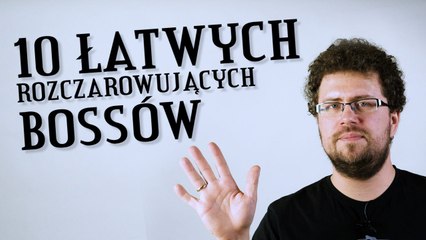 Najłatwiejsi bossowie, którzy byli rozczarowaniem