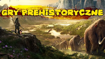 Prehistorik, Far Cry Primal, Horizon - prehistoria w grach