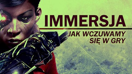 IMMERSJA - jak "wczuwamy się" w gry wideo