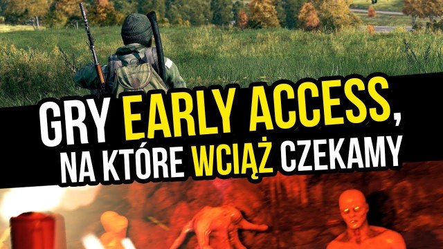 NAJSTARSZE gry early access, które nadal nie wyszły