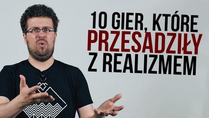 10 gier, które przesadziły z realizmem