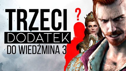 Czy do Wiedźmina 3 wyjdzie NOWY dodatek?
