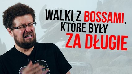 10 walk z bossami, które były za długie