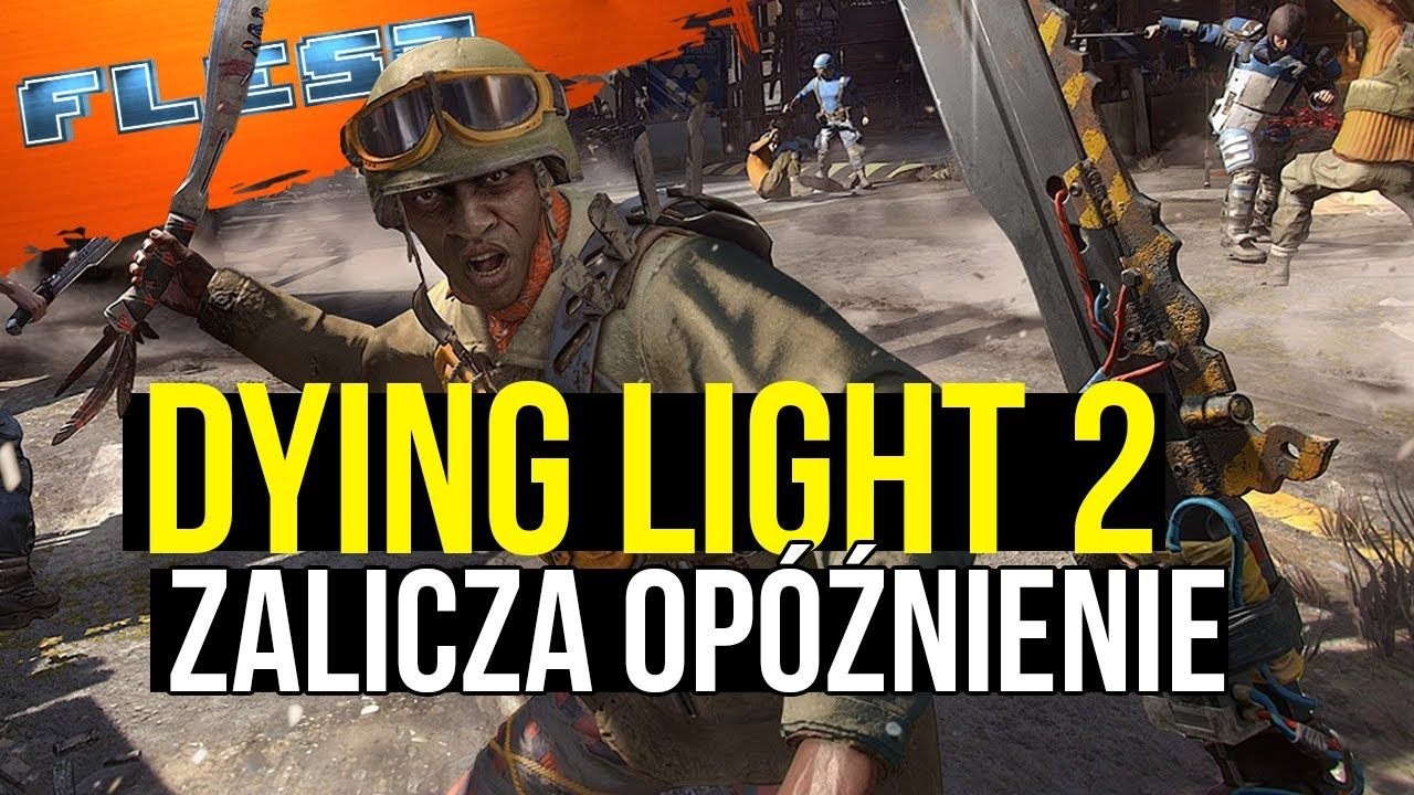 Dying Light 2 nie wyjdzie na wiosnę. FLESZ – 20 stycznia 2020