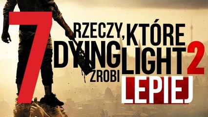 7 powodów, dla których czekamy na Dying Light 2