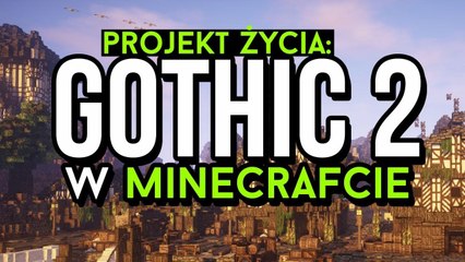 Jak jeden Polak zrobił Gothica 2 w Minecrafcie