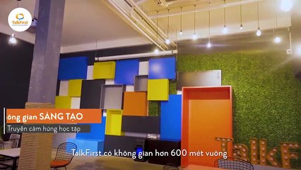 Giới thiệu về Anh ngữ TalkFirst - Môi trường Anh ngữ sáng tạo 100% tiếng Anh