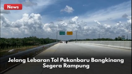 Jelang Lebaran, Tol Pekanbaru-Bangkinang Segera Rampung !!