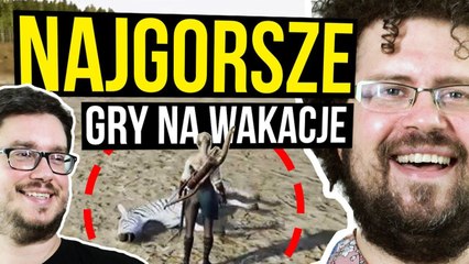 Gry z Kosza, które zrujnują ci wakacje