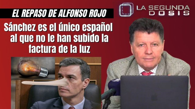 Alfonso Rojo: “Sánchez es el único español al que no le han subido la factura de la luz”