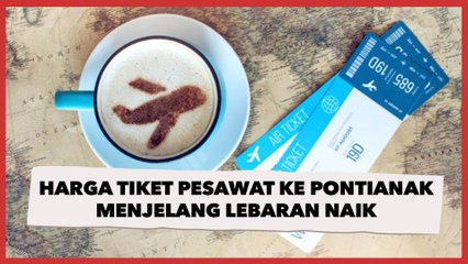Waduh, Harga Tiket Pesawat ke Pontianak Seminggu Menjelang Lebaran Naik hingga 100 persen?