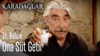Ona süt getir - Karadağlar 31. Bölüm