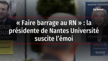 « Faire barrage au RN » : la présidente de Nantes Université suscite l’émoi