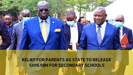 Relief for parents as state to release Sh16.9bn for secondary schools