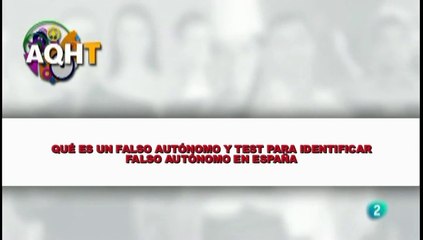 QUÉ ES UN FALSO AUTÓNOMO Y TEST PARA INDENTIFICAR FALSO AUTÓNOMO EN ESPAÑA