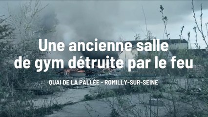 L’ancienne salle de gym de Romilly-sur-Seine détruite par les flammes