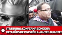 ¡Tribunal confirma condena de 9 años de prisión a Javier Duarte!