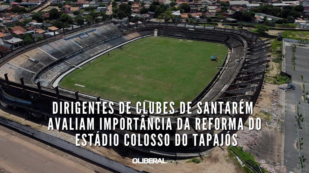 Dirigentes de clubes de Santarém avaliam importância da reforma do Estádio Colosso do Tapajós