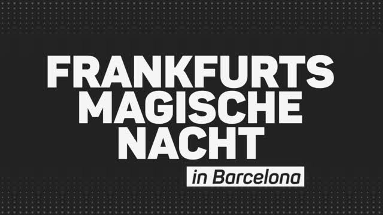 Fakten-report: magische eintracht schmeißt barca raus!