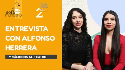 #EnVivo | #SofáMundano | Alfonso Herrera y "Ozark" | Vamos al teatro a “Sólo quiero hacerte feliz”