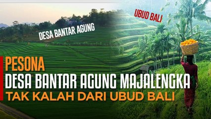 PESONA DESA BANTAR AGUNG MAJALENGKA TAK KALAH DARI UBUD BALI