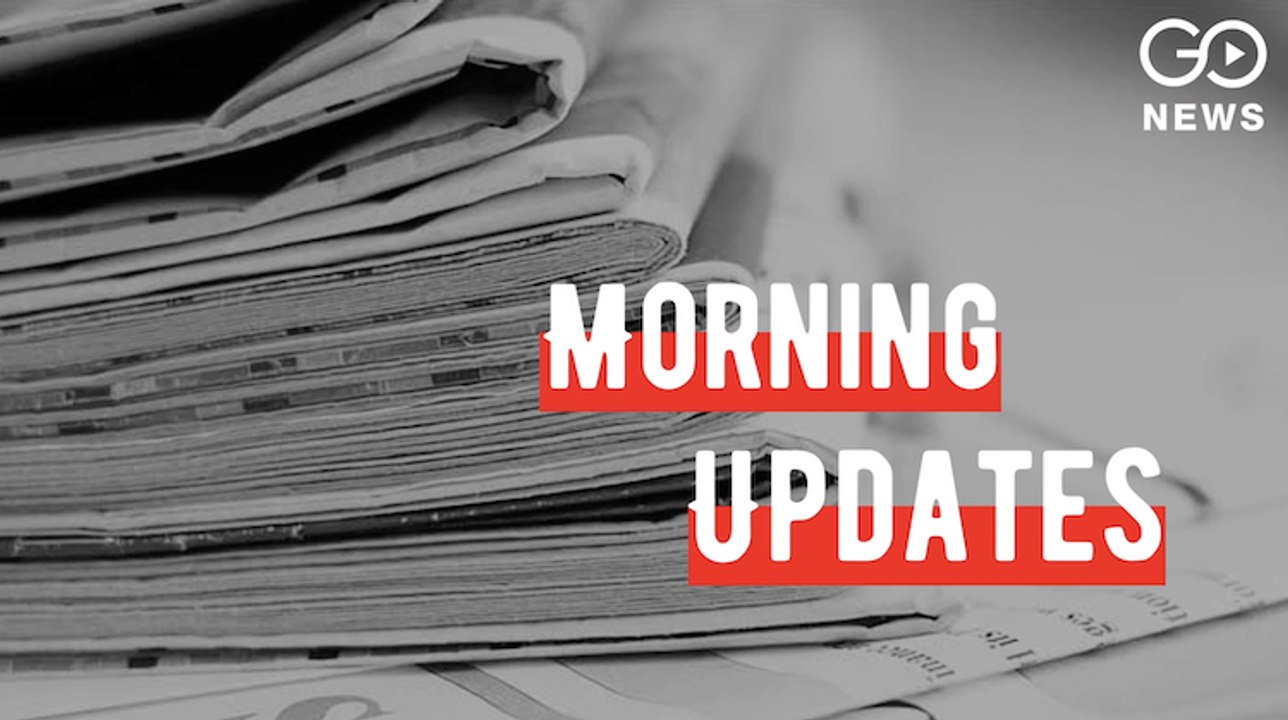 Morning Updates: देखिए इस वक़्त की बड़ी खबरें