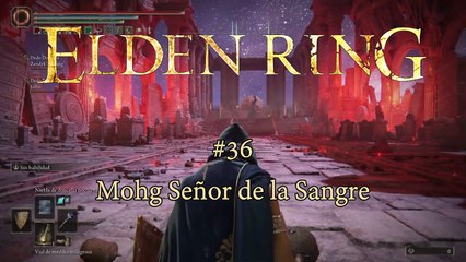 Elden Ring #36 Boss Mohg Señor de la Sangre - canalrol 2022