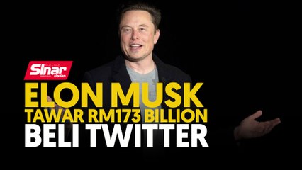 Elon Musk tawar RM173 Billion beli Twitter