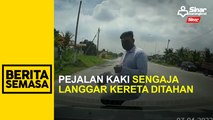 Pejalan kaki sengaja langgar kereta ditahan