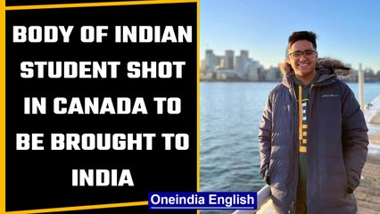Body of Indian student shot in Toronto, Canada to be brought to India tomorrow | OneIndia News