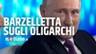 Putin e la barzelletta sugli oligarchi in rovina: la battuta del presidente russo torna in auge