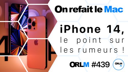 iPhone 14, le point sur les rumeurs !⎜ORLM-439