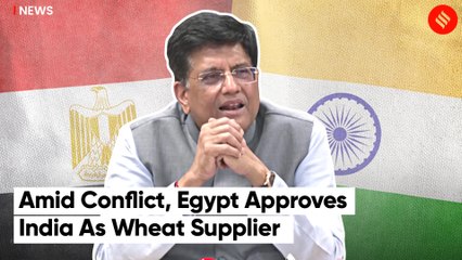 "Indian farmers feeding the world": Piyush Goyal announces India as the wheat supplier to Egypt
