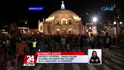 Antipolo Cathedral, dinagsa pa rin sa kabila ng anunsyong walang alay-lakad dahil sa pandemya | 24 Oras