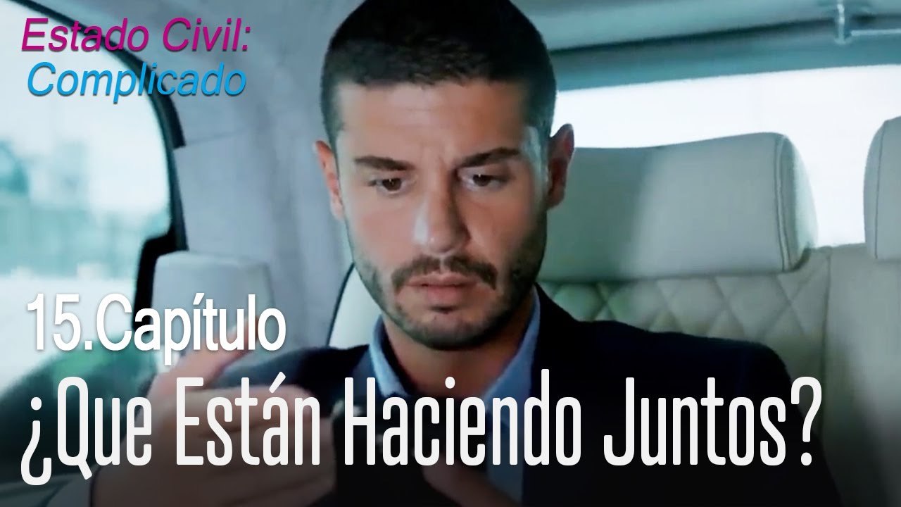 ¿Que están haciendo juntos? - Estado Civil: Complicado Capítulo 15