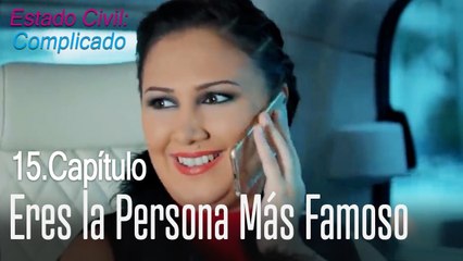 Eres la persona más famoso del pais - Estado Civil: Complicado Capítulo 15