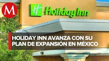 Holiday Inn prevé abrir 17 hoteles este año, incluido uno en el AIFA