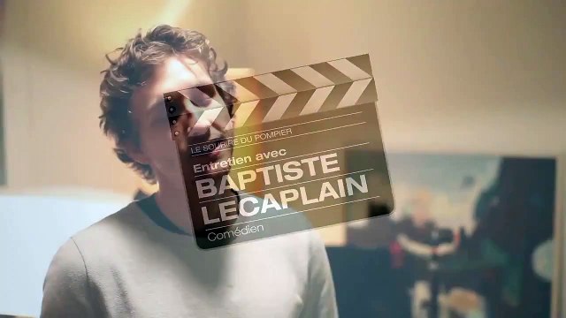 Interview - Le Sourire du pompier vu par Baptiste Lecaplain