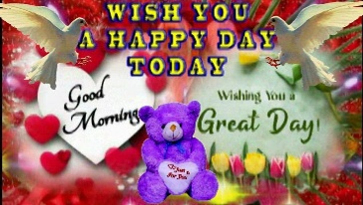 Good morning wishes for you - wish you a happy day today - wishing you a great day